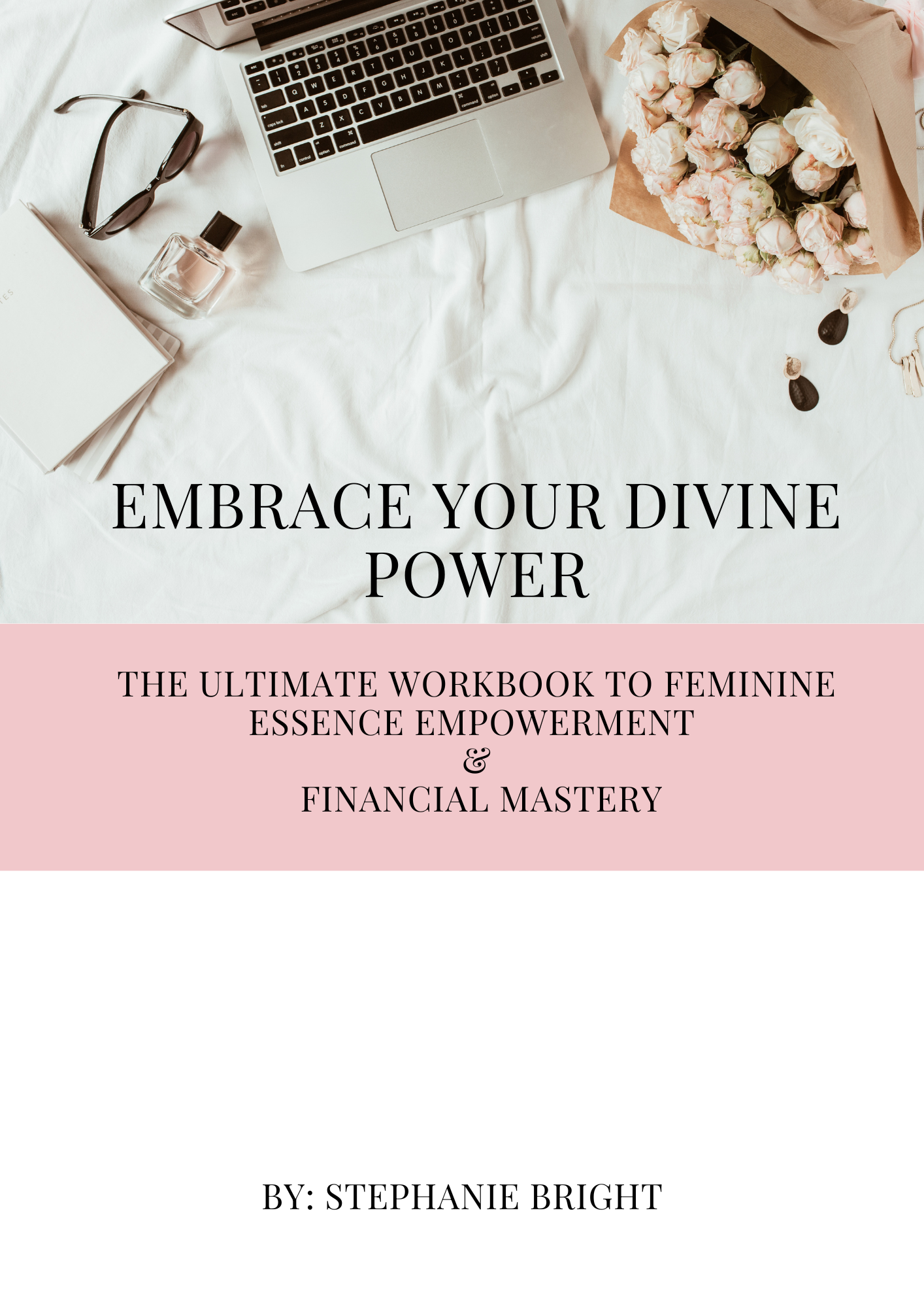 Embrace Your Divine Power: The Ultimate Workbook to Feminine Essence Empowerment & Financial Mastery (WORKBOOK) ONLY